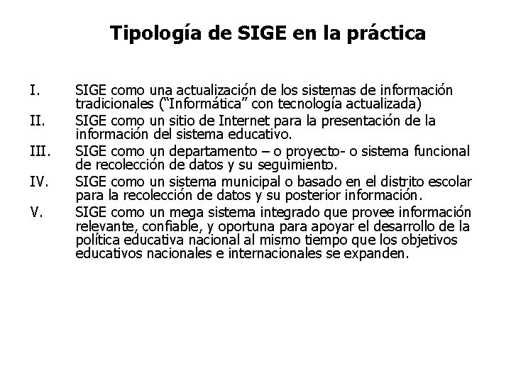 Tipología de SIGE en la práctica I. III. IV. V. SIGE como una actualización