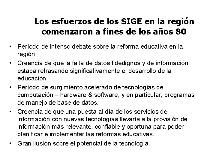 Los esfuerzos de los SIGE en la región comenzaron a fines de los años