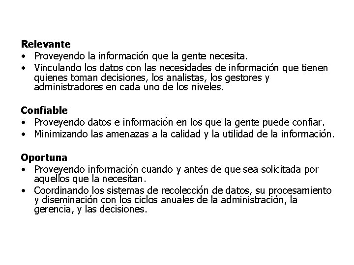 Relevante • Proveyendo la información que la gente necesita. • Vinculando los datos con