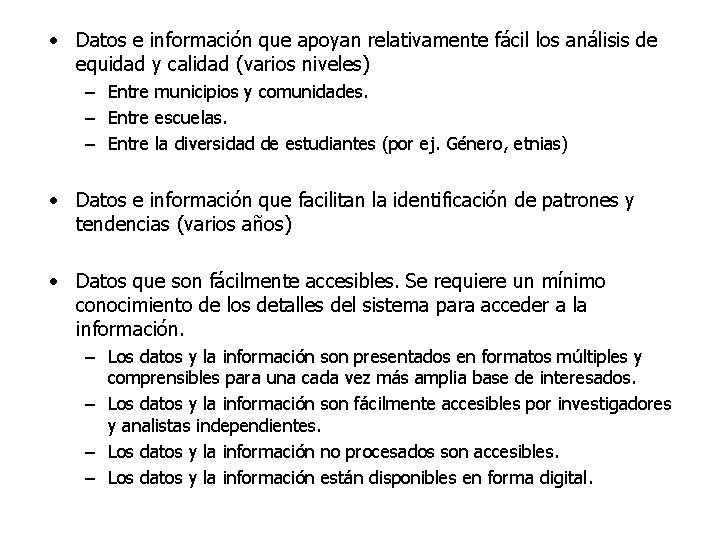  • Datos e información que apoyan relativamente fácil los análisis de equidad y