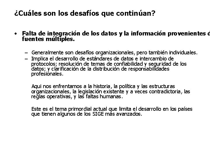 ¿Cuáles son los desafíos que continúan? • Falta de integración de los datos y