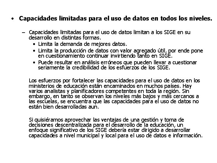  • Capacidades limitadas para el uso de datos en todos los niveles. –