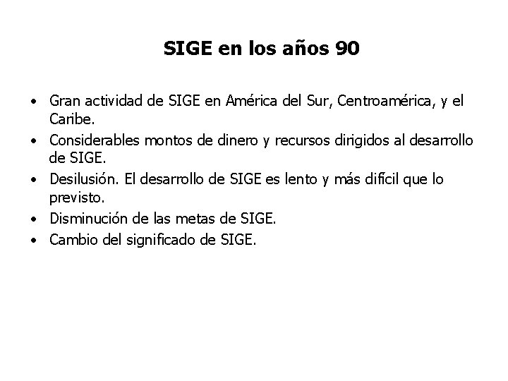 SIGE en los años 90 • Gran actividad de SIGE en América del Sur,