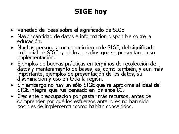 SIGE hoy • Variedad de ideas sobre el significado de SIGE. • Mayor cantidad