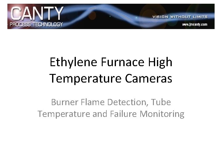 Ethylene Furnace High Temperature Cameras Burner Flame Detection, Tube Temperature and Failure Monitoring 