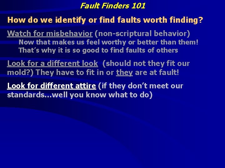 Fault Finders 101 How do we identify or find faults worth finding? Watch for
