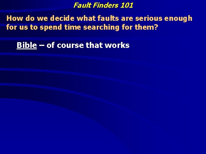 Fault Finders 101 How do we decide what faults are serious enough for us