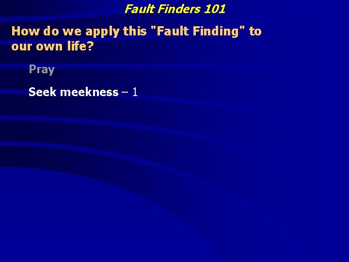 Fault Finders 101 How do we apply this "Fault Finding" to our own life?