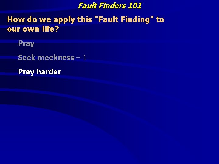 Fault Finders 101 How do we apply this "Fault Finding" to our own life?