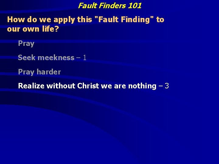 Fault Finders 101 How do we apply this "Fault Finding" to our own life?