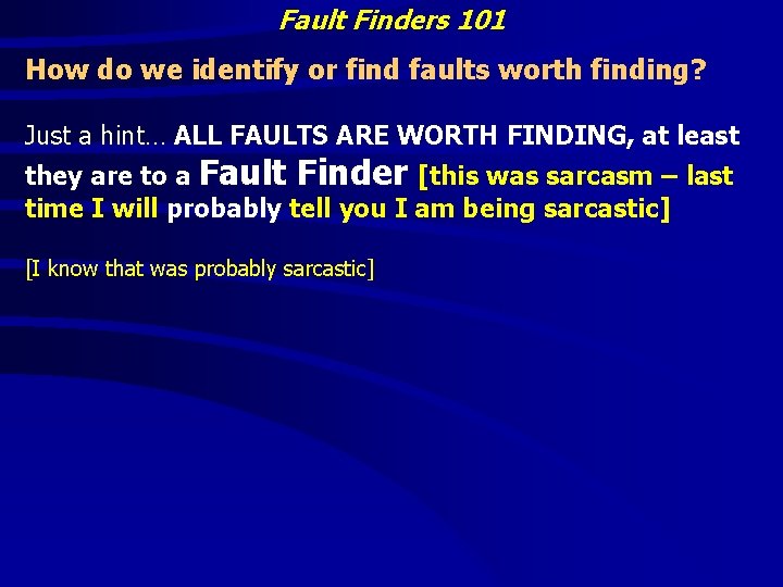 Fault Finders 101 How do we identify or find faults worth finding? Just a