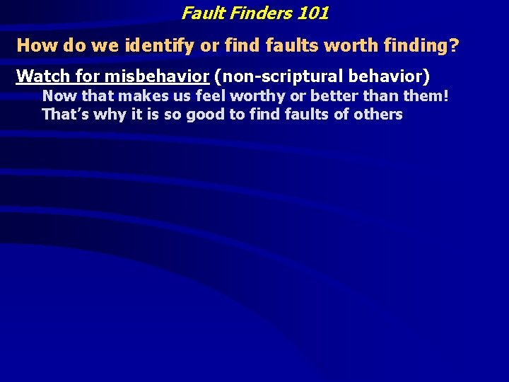 Fault Finders 101 How do we identify or find faults worth finding? Watch for