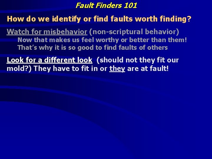 Fault Finders 101 How do we identify or find faults worth finding? Watch for