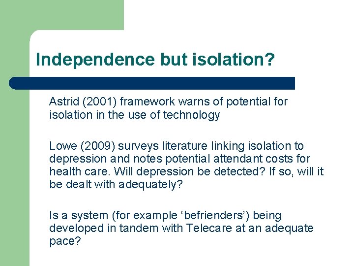 Independence but isolation? Astrid (2001) framework warns of potential for isolation in the use