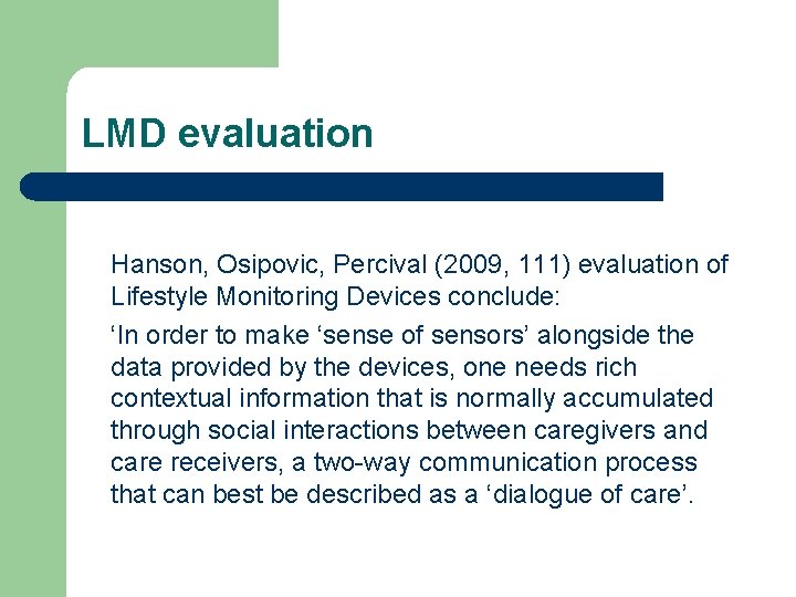 LMD evaluation Hanson, Osipovic, Percival (2009, 111) evaluation of Lifestyle Monitoring Devices conclude: ‘In