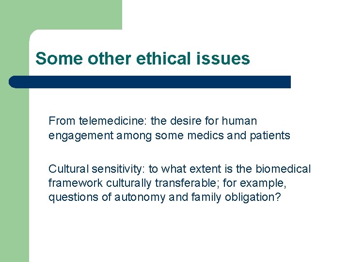 Some other ethical issues From telemedicine: the desire for human engagement among some medics