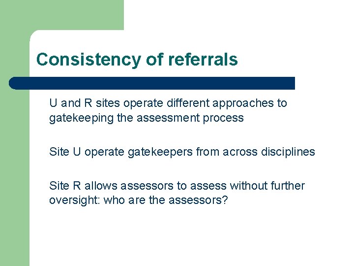 Consistency of referrals U and R sites operate different approaches to gatekeeping the assessment