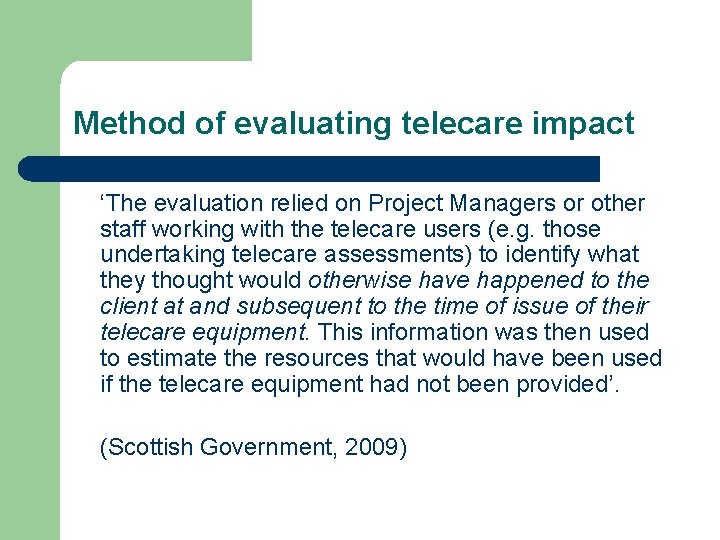 Method of evaluating telecare impact ‘The evaluation relied on Project Managers or other staff