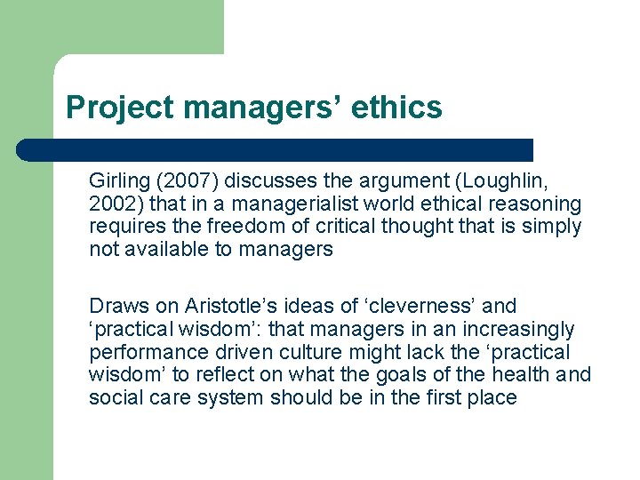 Project managers’ ethics Girling (2007) discusses the argument (Loughlin, 2002) that in a managerialist