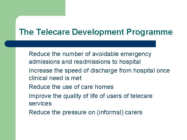 The Telecare Development Programme Reduce the number of avoidable emergency admissions and readmissions to