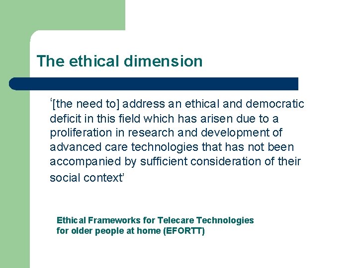 The ethical dimension ‘[the need to] address an ethical and democratic deficit in this