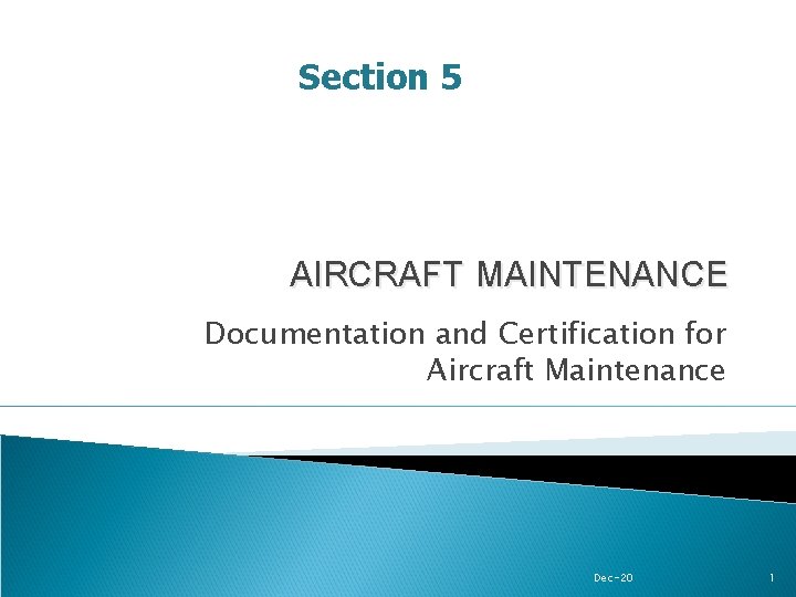 Section 5 AIRCRAFT MAINTENANCE Documentation and Certification for Aircraft Maintenance Dec-20 1 
