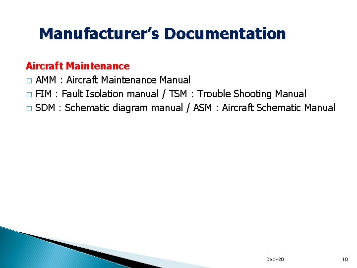 Manufacturer’s Documentation Aircraft Maintenance � AMM : Aircraft Maintenance Manual � FIM : Fault