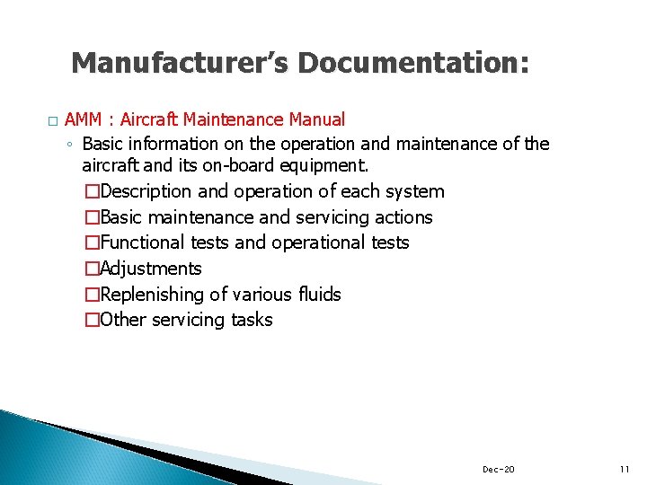 Manufacturer’s Documentation: � AMM : Aircraft Maintenance Manual ◦ Basic information on the operation