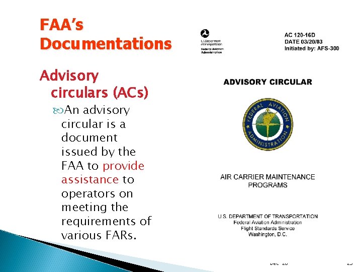 FAA’s Documentations Advisory circulars (ACs) An advisory circular is a document issued by the
