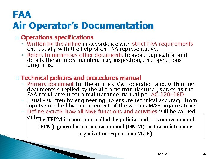 FAA Air Operator’s Documentation � Operations specifications � Technical policies and procedures manual ◦