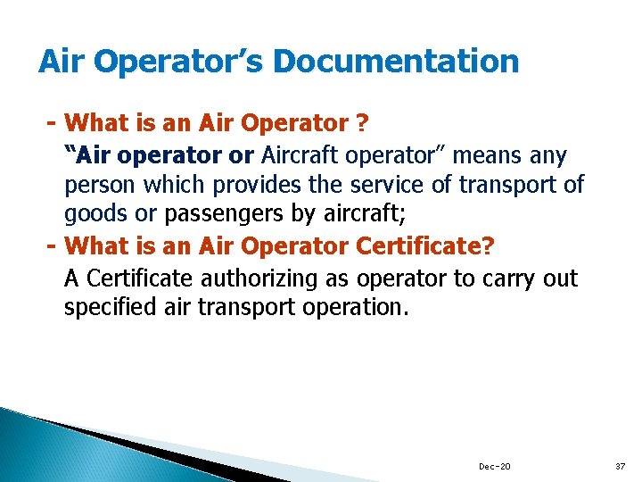 Air Operator’s Documentation - What is an Air Operator ? “Air operator or Aircraft