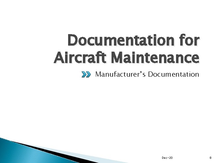 Documentation for Aircraft Maintenance Manufacturer’s Documentation Dec-20 8 