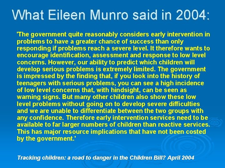 What Eileen Munro said in 2004: 'The government quite reasonably considers early intervention in What Eileen Munro said in 2004: 'The government quite reasonably considers early intervention in