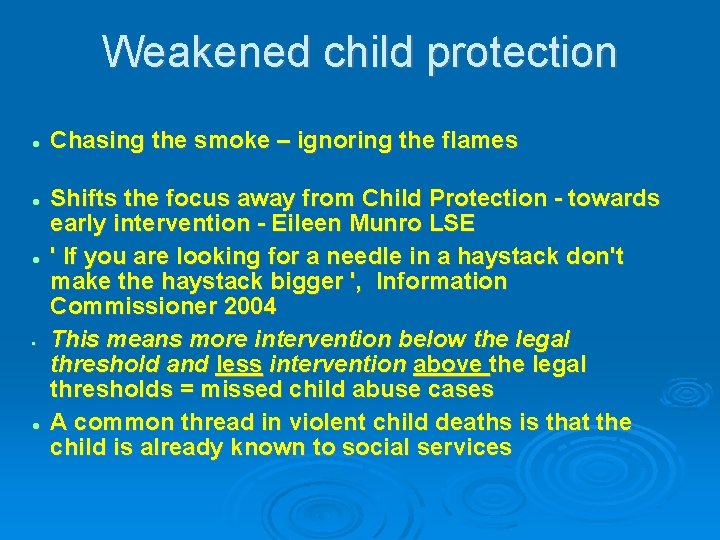 Weakened child protection • Chasing the smoke – ignoring the flames Shifts the focus Weakened child protection • Chasing the smoke – ignoring the flames Shifts the focus