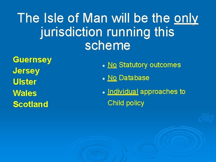 The Isle of Man will be the only jurisdiction running this scheme Guernsey Jersey The Isle of Man will be the only jurisdiction running this scheme Guernsey Jersey