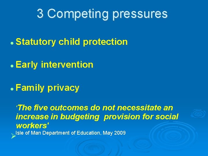 3 Competing pressures Statutory child protection Early intervention Family privacy 'The five outcomes do 3 Competing pressures Statutory child protection Early intervention Family privacy 'The five outcomes do