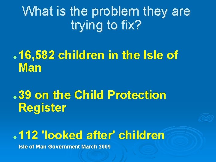 What is the problem they are trying to fix? 16, 582 children in the What is the problem they are trying to fix? 16, 582 children in the