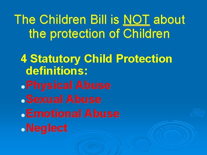 The Children Bill is NOT about the protection of Children 4 Statutory Child Protection The Children Bill is NOT about the protection of Children 4 Statutory Child Protection