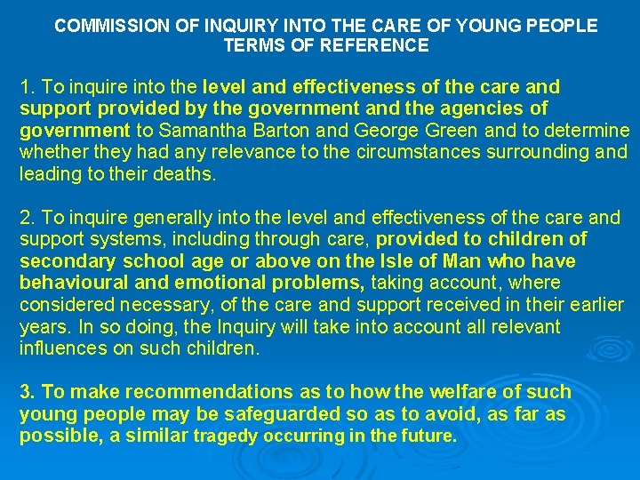 COMMISSION OF INQUIRY INTO THE CARE OF YOUNG PEOPLE TERMS OF REFERENCE 1. To COMMISSION OF INQUIRY INTO THE CARE OF YOUNG PEOPLE TERMS OF REFERENCE 1. To