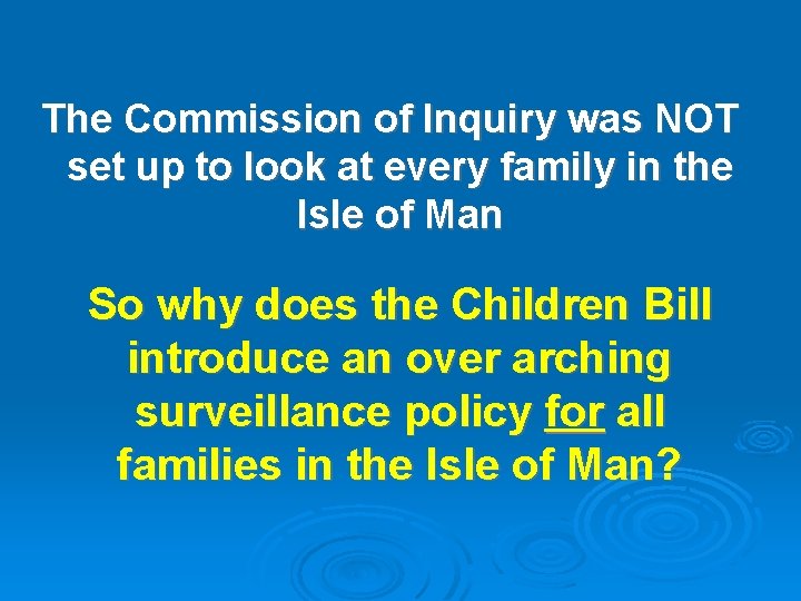 The Commission of Inquiry was NOT set up to look at every family in The Commission of Inquiry was NOT set up to look at every family in