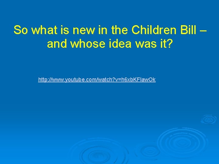 So what is new in the Children Bill – and whose idea was it? So what is new in the Children Bill – and whose idea was it?