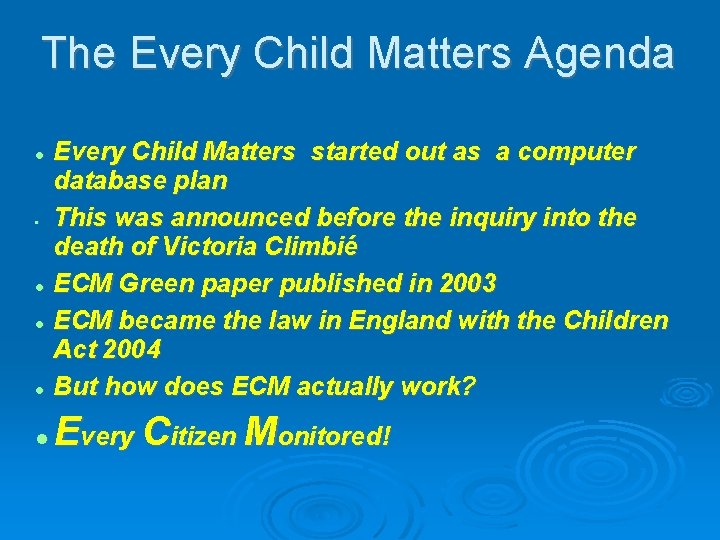 The Every Child Matters Agenda Every Child Matters started out as a computer database The Every Child Matters Agenda Every Child Matters started out as a computer database