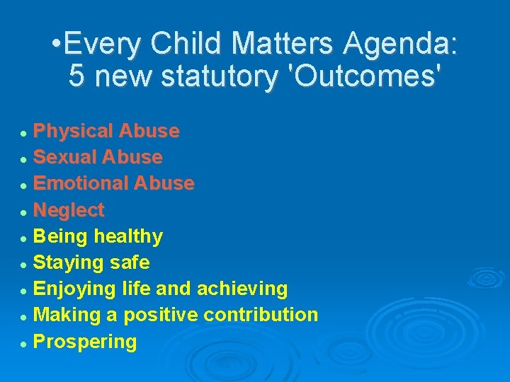 • Every Child Matters Agenda: 5 new statutory 'Outcomes' Physical Abuse Sexual Abuse • Every Child Matters Agenda: 5 new statutory 'Outcomes' Physical Abuse Sexual Abuse