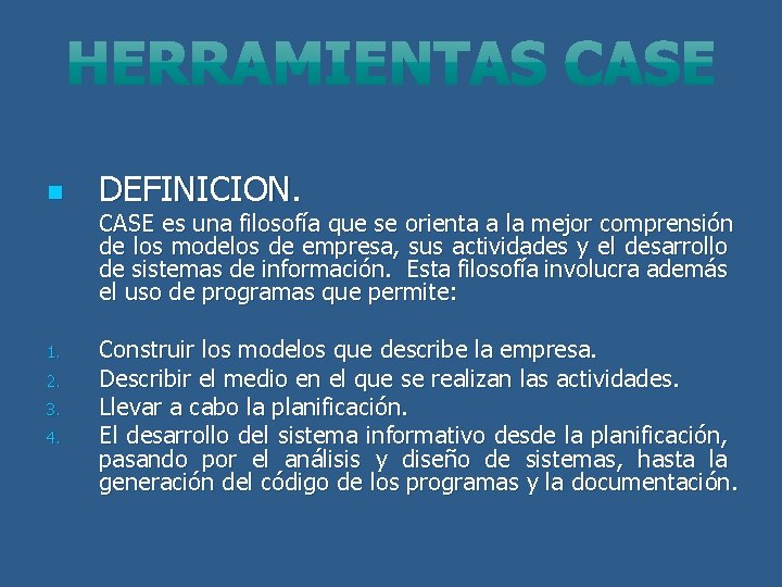 n DEFINICION. CASE es una filosofía que se orienta a la mejor comprensión de