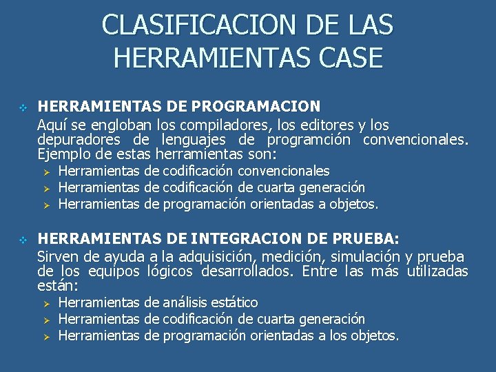 CLASIFICACION DE LAS HERRAMIENTAS CASE v HERRAMIENTAS DE PROGRAMACION Aquí se engloban los compiladores,