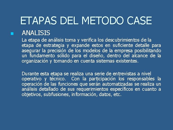 ETAPAS DEL METODO CASE n ANALISIS La etapa de análisis toma y verifica los