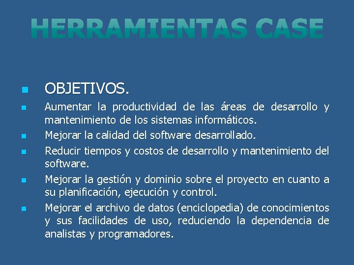 n n n OBJETIVOS. Aumentar la productividad de las áreas de desarrollo y mantenimiento