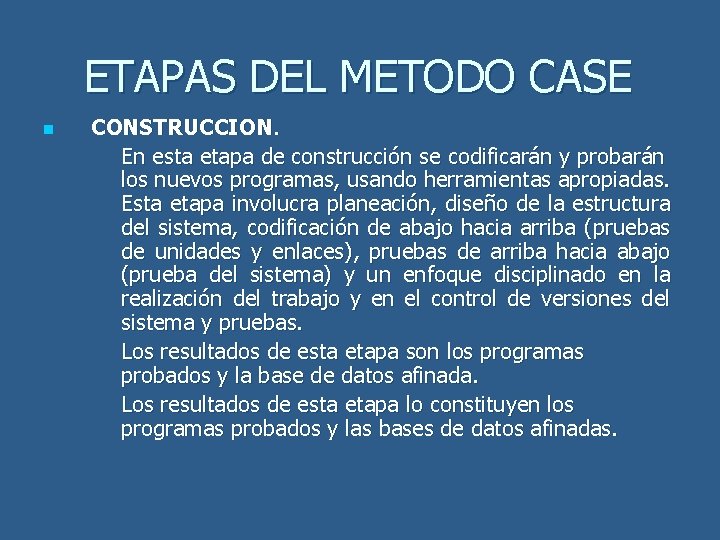 ETAPAS DEL METODO CASE n CONSTRUCCION. En esta etapa de construcción se codificarán y