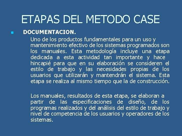 ETAPAS DEL METODO CASE n DOCUMENTACION. Uno de los productos fundamentales para un uso