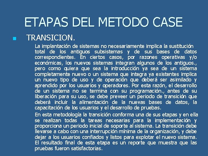 ETAPAS DEL METODO CASE n TRANSICION. La implantación de sistemas no necesariamente implica la